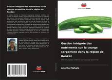 Bookcover of Gestion intégrée des nutriments sur la courge serpentine dans la région de Konkan