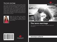 Borítókép a  The term marriage - hoz