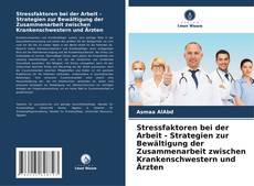 Borítókép a  Stressfaktoren bei der Arbeit - Strategien zur Bewältigung der Zusammenarbeit zwischen Krankenschwestern und Ärzten - hoz
