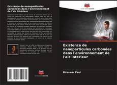 Bookcover of Existence de nanoparticules carbonées dans l'environnement de l'air intérieur
