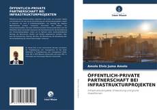 Copertina di ÖFFENTLICH-PRIVATE PARTNERSCHAFT BEI INFRASTRUKTURPROJEKTEN