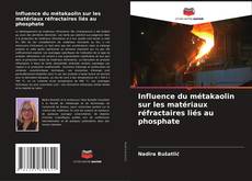Buchcover von Influence du métakaolin sur les matériaux réfractaires liés au phosphate
