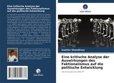 Buchcover von Eine kritische Analyse der Auswirkungen des Faktionalismus auf die politische Entwicklung