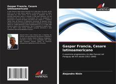 Capa do livro de Gaspar Francia, Cesare latinoamericano 