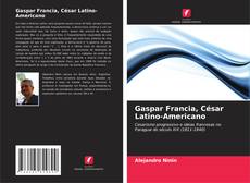 Portada del libro de Gaspar Francia, César Latino-Americano