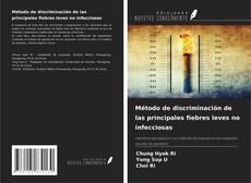 Bookcover of Método de discriminación de las principales fiebres leves no infecciosas