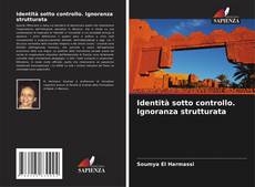 Capa do livro de Identità sotto controllo. Ignoranza strutturata 