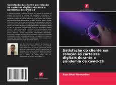 Portada del libro de Satisfação do cliente em relação às carteiras digitais durante a pandemia de covid-19