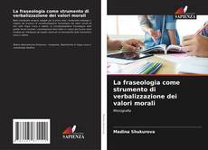 Portada del libro de La fraseologia come strumento di verbalizzazione dei valori morali