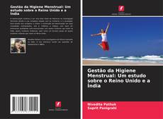 Portada del libro de Gestão da Higiene Menstrual: Um estudo sobre o Reino Unido e a Índia