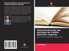 Portada del libro de Descentralização das decisões de crédito bancário/ Impacto