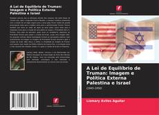 Portada del libro de A Lei de Equilíbrio de Truman: Imagem e Política Externa Palestina e Israel