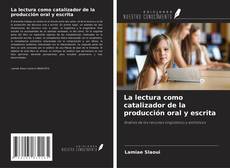 Portada del libro de La lectura como catalizador de la producción oral y escrita