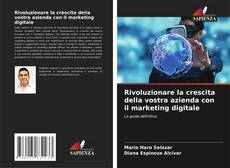Rivoluzionare la crescita della vostra azienda con il marketing digitale的封面