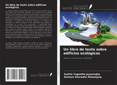 Borítókép a  Un libro de texto sobre edificios ecológicos - hoz