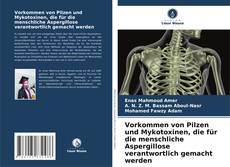 Vorkommen von Pilzen und Mykotoxinen, die für die menschliche Aspergillose verantwortlich gemacht werden的封面