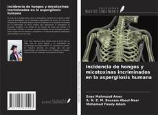 Buchcover von Incidencia de hongos y micotoxinas incriminados en la aspergilosis humana