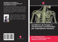 Incidência de fungos e micotoxinas incriminadas por aspergilose humana的封面