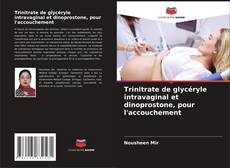Capa do livro de Trinitrate de glycéryle intravaginal et dinoprostone, pour l'accouchement 