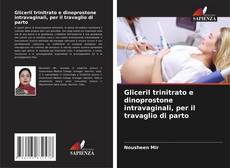 Capa do livro de Gliceril trinitrato e dinoprostone intravaginali, per il travaglio di parto 