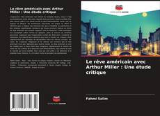Capa do livro de Le rêve américain avec Arthur Miller : Une étude critique 