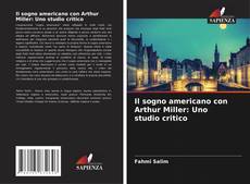 Обложка Il sogno americano con Arthur Miller: Uno studio critico