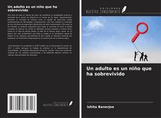 Bookcover of Un adulto es un niño que ha sobrevivido