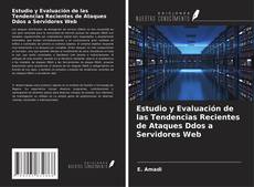 Bookcover of Estudio y Evaluación de las Tendencias Recientes de Ataques Ddos a Servidores Web