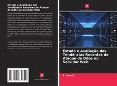 Portada del libro de Estudo e Avaliação das Tendências Recentes de Ataque de Ddos no Servidor Web