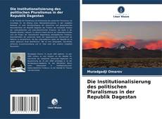 Die Institutionalisierung des politischen Pluralismus in der Republik Dagestan kitap kapağı