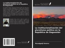 Couverture de La institucionalización del pluralismo político en la República de Daguestán