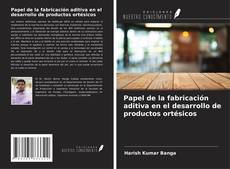 Bookcover of Papel de la fabricación aditiva en el desarrollo de productos ortésicos