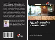 Bookcover of Ruolo della produzione additiva nello sviluppo di prodotti ortesici