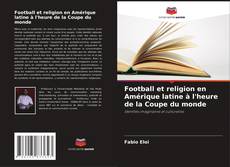Bookcover of Football et religion en Amérique latine à l'heure de la Coupe du monde