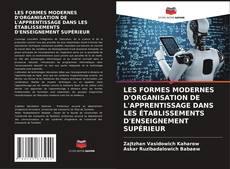 LES FORMES MODERNES D'ORGANISATION DE L'APPRENTISSAGE DANS LES ÉTABLISSEMENTS D'ENSEIGNEMENT SUPÉRIEUR kitap kapağı