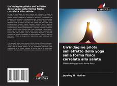 Bookcover of Un'indagine pilota sull'effetto dello yoga sulla forma fisica correlata alla salute