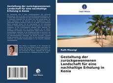 Gestaltung der zurückgewonnenen Landschaft für eine nachhaltige Erholung in Kenia kitap kapağı