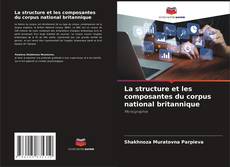 Copertina di La structure et les composantes du corpus national britannique
