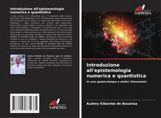 Couverture de Introduzione all'epistemologia numerica e quantistica