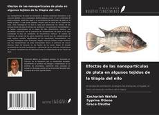 Portada del libro de Efectos de las nanopartículas de plata en algunos tejidos de la tilapia del nilo