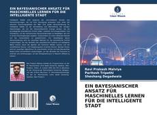 EIN BAYESIANISCHER ANSATZ FÜR MASCHINELLES LERNEN FÜR DIE INTELLIGENTE STADT kitap kapağı