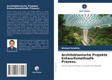 Bookcover of Architektonische Projekte Entwurfsmethodik Prozess: