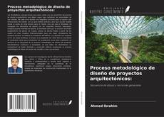 Portada del libro de Proceso metodológico de diseño de proyectos arquitectónicos: