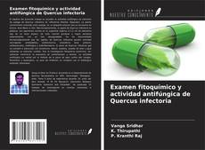 Bookcover of Examen fitoquímico y actividad antifúngica de Quercus infectoria