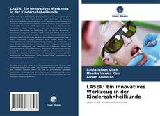 LASER: Ein innovatives Werkzeug in der Kinderzahnheilkunde kitap kapağı