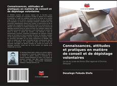 Bookcover of Connaissances, attitudes et pratiques en matière de conseil et de dépistage volontaires