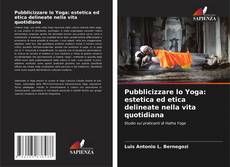 Bookcover of Pubblicizzare lo Yoga: estetica ed etica delineate nella vita quotidiana