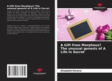 A Gift from Morpheus? The unusual genesis of A Life in Secret的封面