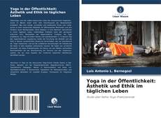 Portada del libro de Yoga in der Öffentlichkeit: Ästhetik und Ethik im täglichen Leben