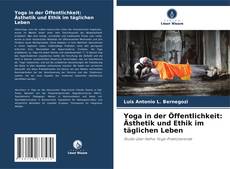 Yoga in der Öffentlichkeit: Ästhetik und Ethik im täglichen Leben kitap kapağı